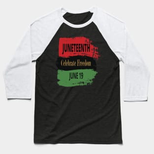 juneteenth celebrate freedom june 19 Baseball T-Shirt